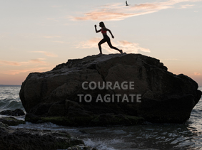 Courage to Agitate