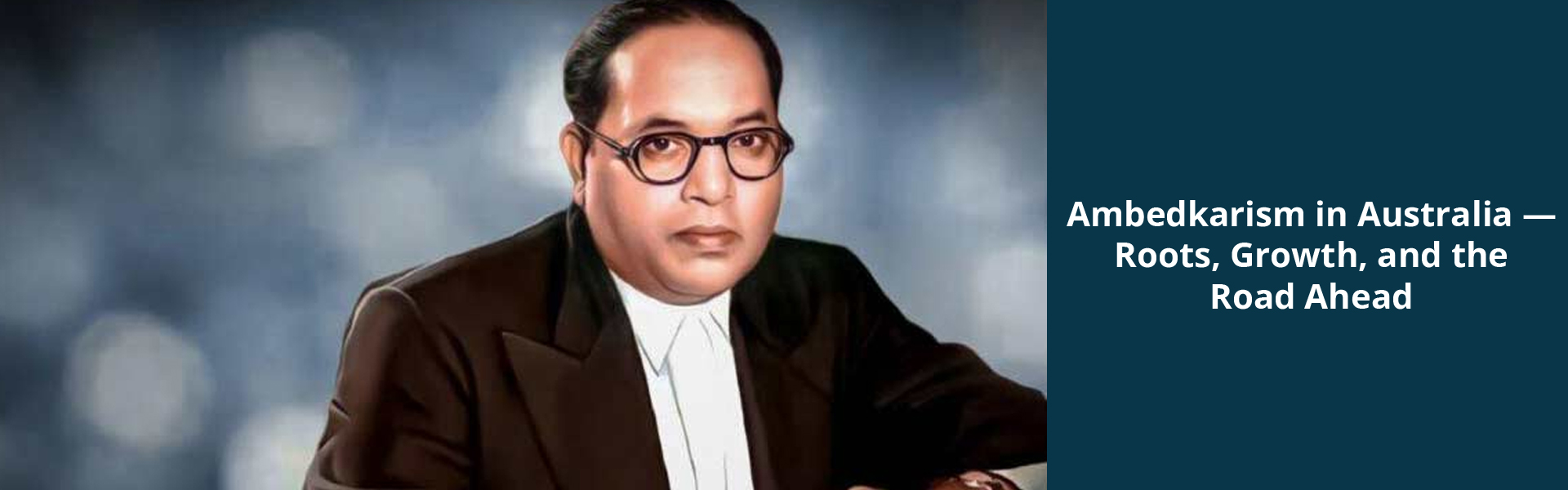 Ambedkarism in Australia — Roots, Growth, and the Road Ahead